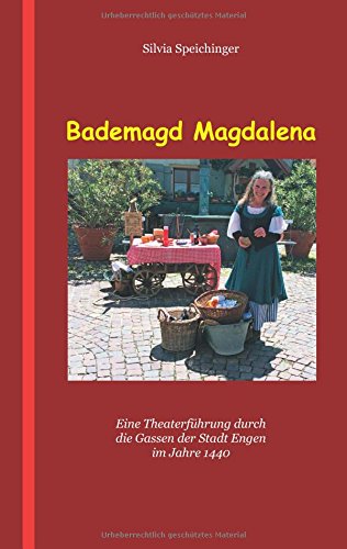 Bademagd Magdalena: Eine Theaterführung durch die Gassen der Stadt Engen im Jahre 1440