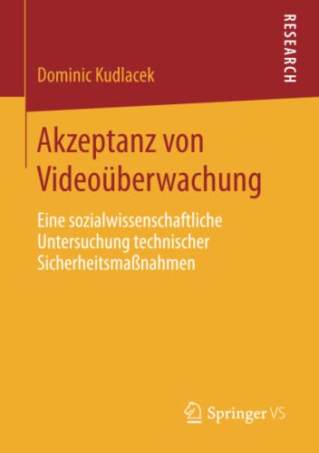Akzeptanz von Videoüberwachung: Eine sozialwissenschaftliche Untersuchung technischer Sicherheitsmaßnahmen