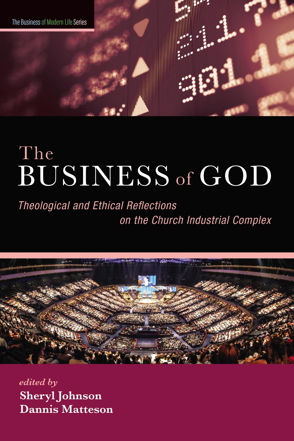 The Business of God: Theological and Ethical Reflections on the Church Industrial Complex (The Business of Modern Life Series)