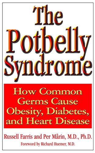 Potbelly Syndrome: How Common Germs Cause Obesity, Diabetes, and Heart Disease