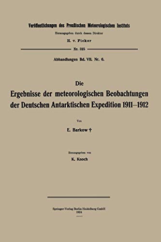 Die Ergebnisse der meteorologischen Beobachtungen der Deutschen Antarktischen Expedition 1911-1912 (Veröffentlichungen des Königlich Preußischen Meterologischen Instituts) (German Edition)