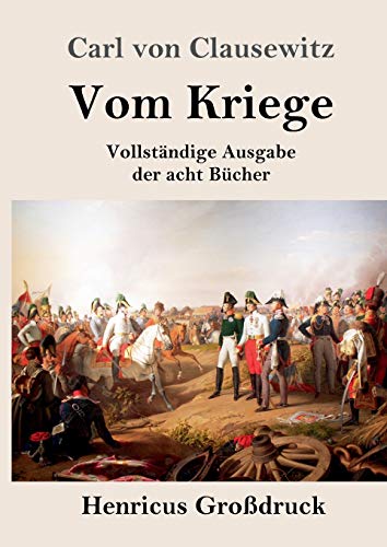 Clausewitz, Carl Von Vom Kriege (Großdruck), Vollständige Ausgabe Der Acht Bücher