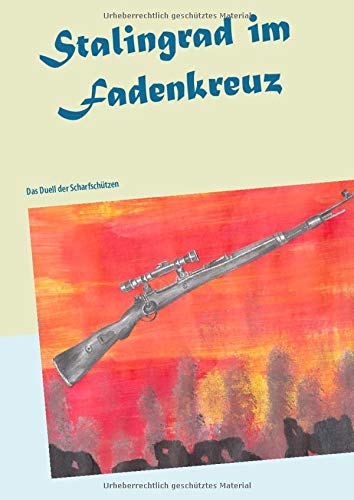 Stalingrad im Fadenkreuz: Das Duell der Scharfschützen