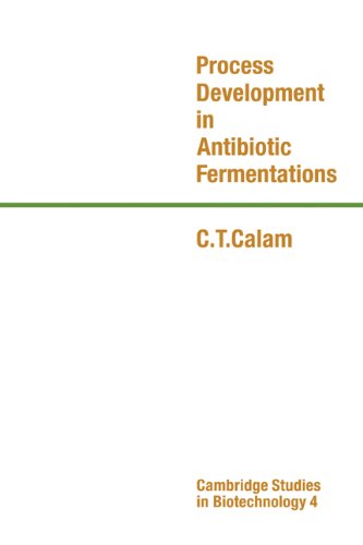 Calam, C. T. Process Antibiotic In Fermentations (Cambridge Studies In Biotechnology, Band 4)
