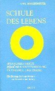 Schule des Lebens. Wertorientierte Persönlichkeitsbildung in Theorie und Praxis