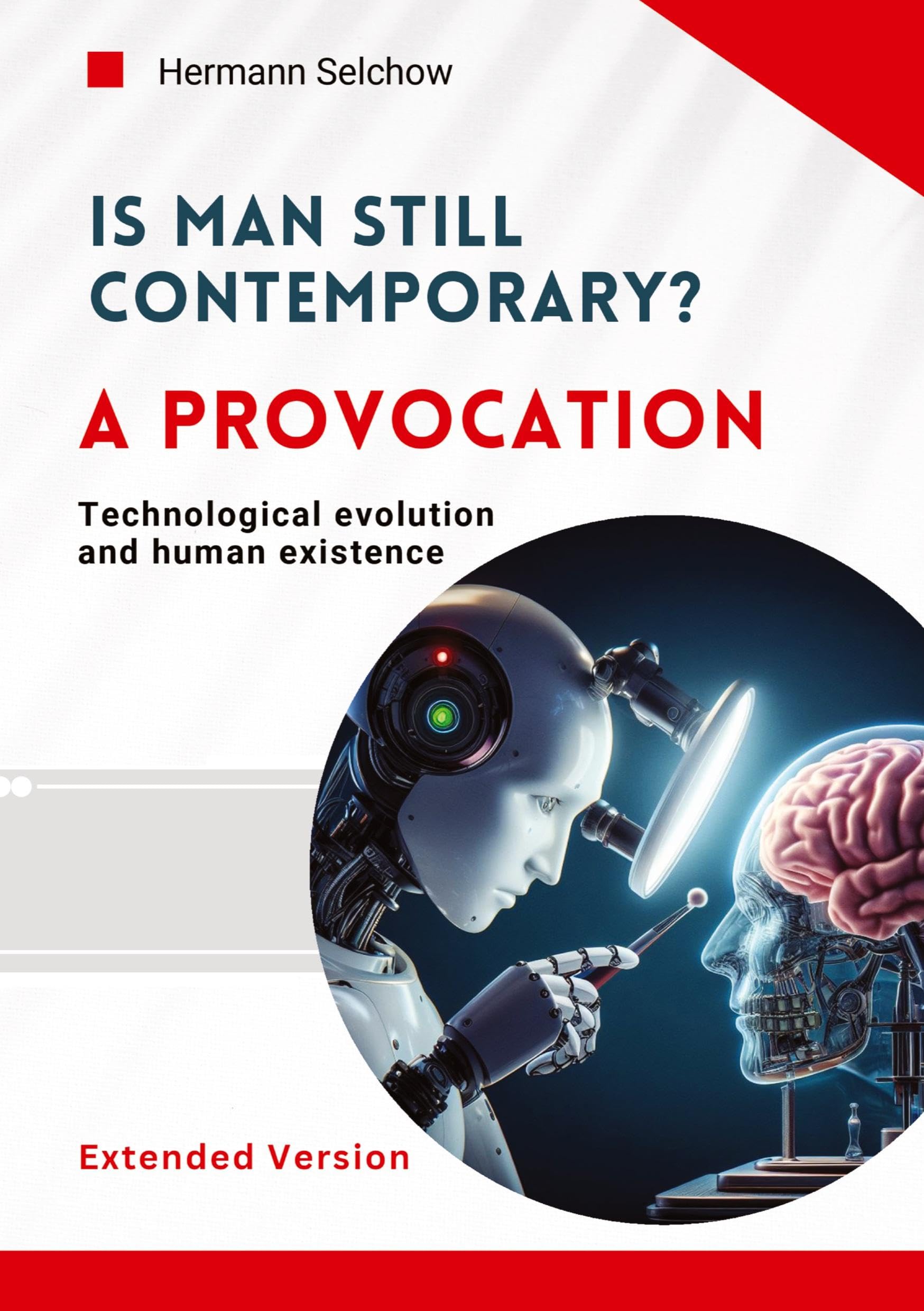 Is man still relevant? A provocation (Extended Version): Technological evolution and human existence