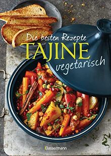 Die besten Rezepte Tajine vegetarisch: Aromatisch, fettarm und gesund kochen mit dem orientalischen Dampfgarer