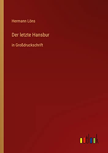 Der letzte Hansbur: in Großdruckschrift