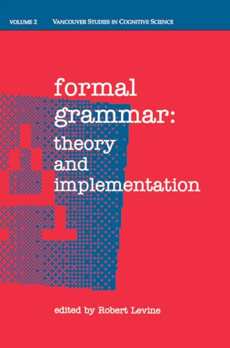 Formal Grammar: Theory and Implementation (Vancouver Studies in Cognitive Science)