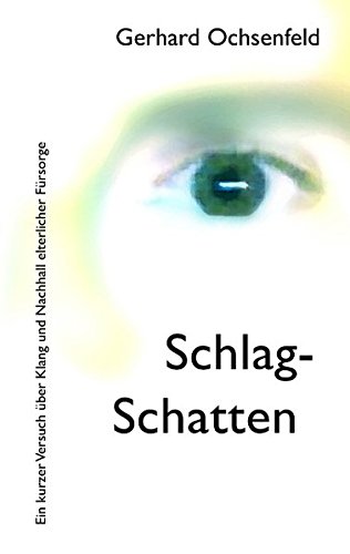 Schlag-Schatten: Ein kurzer Versuch über Klang und Nachhall elterlicher Fürsorge