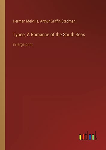 Typee; A Romance of the South Seas: in large print