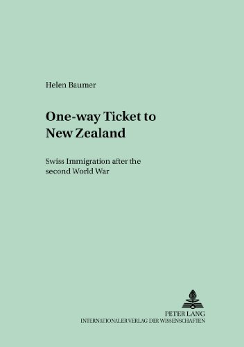 One-Way Ticket to New Zealand: Swiss Immigration After the Second World War (Germanica Pacifica)