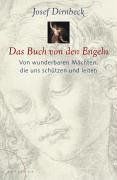 Das Buch von den Engeln: Von wunderbaren Mächten, die uns schützen und leiten