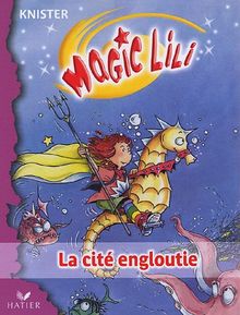 Magic Lili. Vol. 4. La cité engloutie