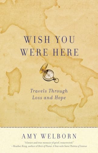 Wish You Were Here: Travels Through Loss and Hope
