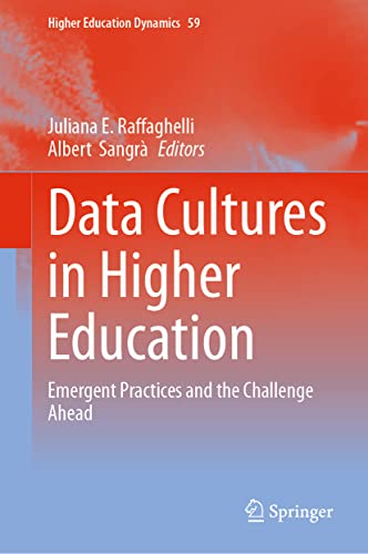 Data Cultures in Higher Education: Emergent Practices and the Challenge Ahead (Higher Education Dynamics, 59, Band 59)