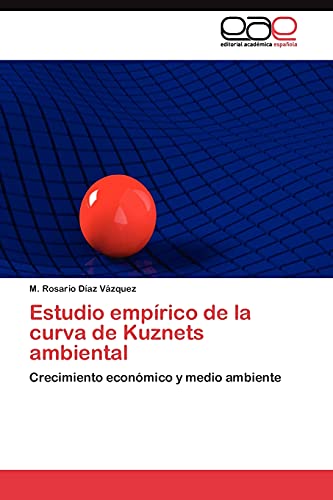 Estudio empírico de la curva de Kuznets ambiental: Crecimiento económico y medio ambiente