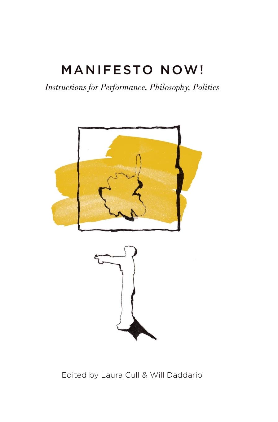 Manifesto Now!: Instructions for Performance, Philosophy, Politics