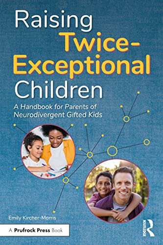 Emily Kircher-Morris Raising Twice-Exceptional Children, A Handbook For Parents Of Neurodivergent Gifted Kids