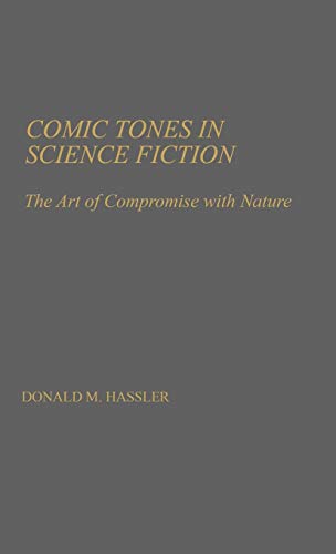 Comic Tones in Science Fiction: The Art of Compromise with Nature (Contributions to the Study of Science Fiction and Fantasy)