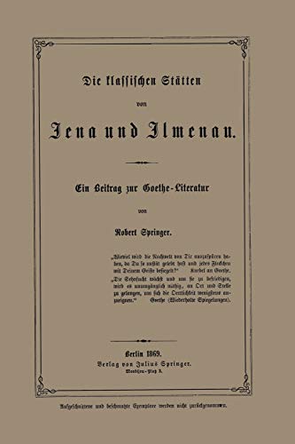 Die Klassischen Stätten von Jena und Jlmenau: Ein Beitrag zur Goethe-Literatur