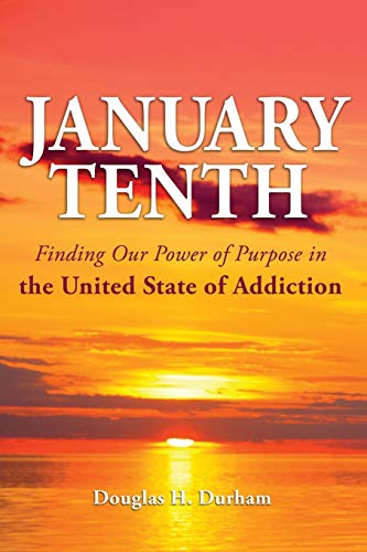 January 10th: Finding Our Power of Purpose in the United State of Addiction: Finding Our Power of Purpose in the United States of Addiction
