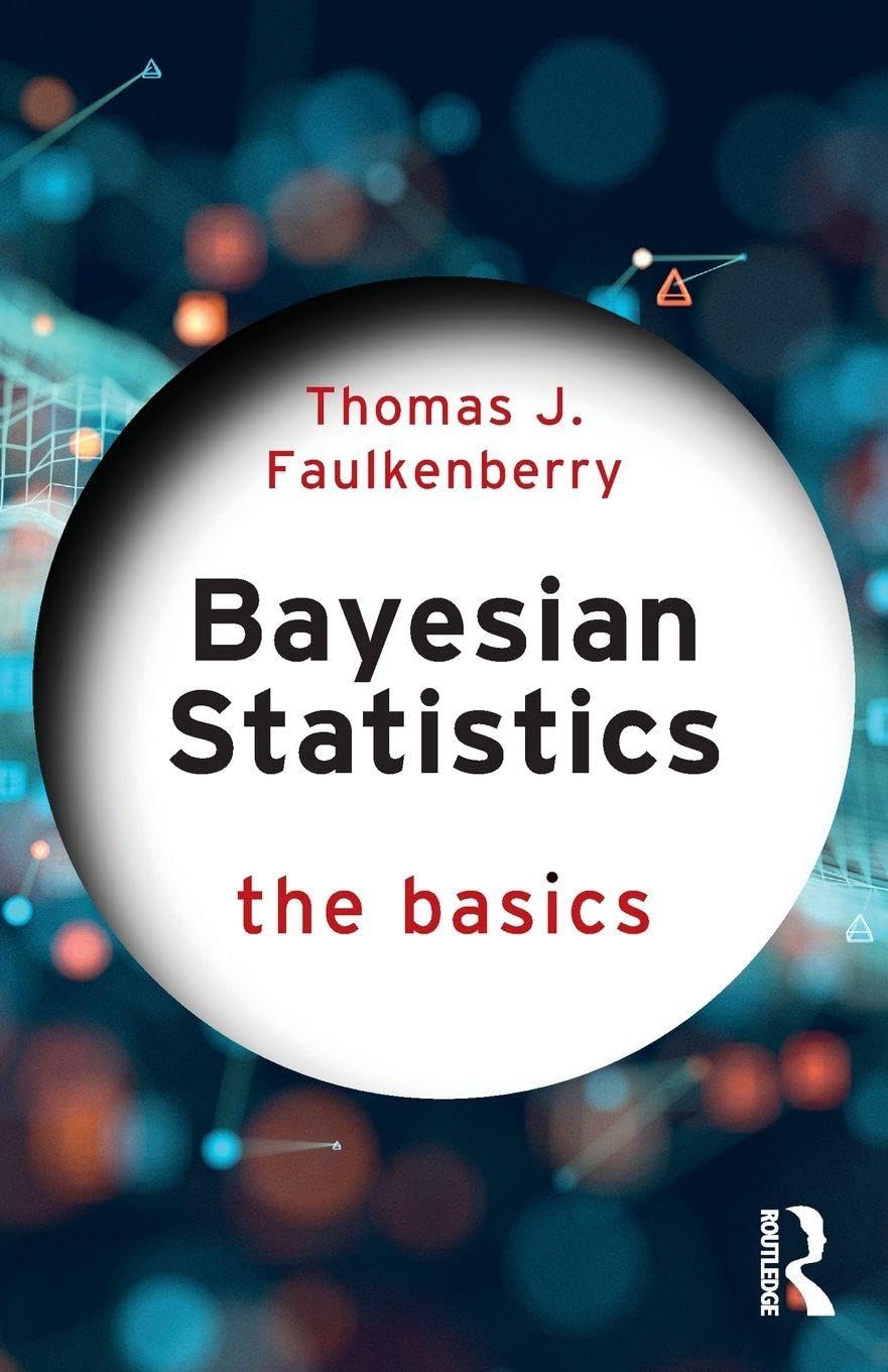 Faulkenberry, Thomas J. Bayesian Statistics, The Basics