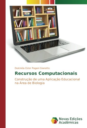 Recursos Computacionais: Construção de uma Aplicação Educacional na Área de Biologia