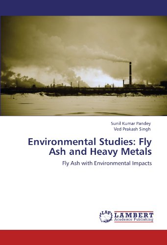 Environmental Studies: Fly Ash and Heavy Metals: Fly Ash with Environmental Impacts