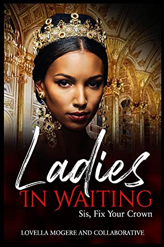 Ladies In Waiting: Sis, Fix Your Crown