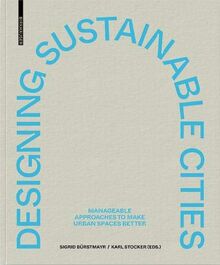 Designing Sustainable Cities: Manageable Approaches to Make Urban Spaces Better