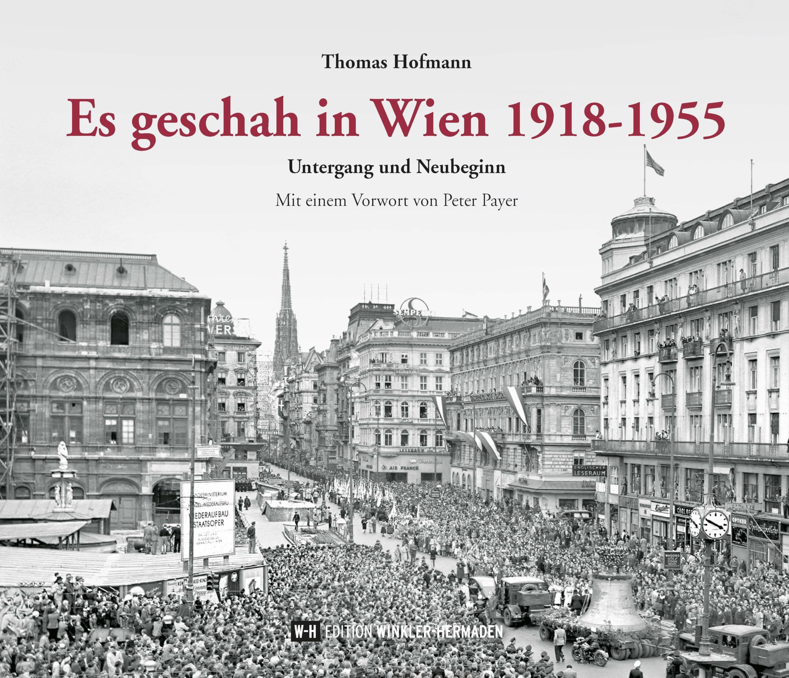 Es geschah in Wien 1918-1955: Untergang und Neubeginn
