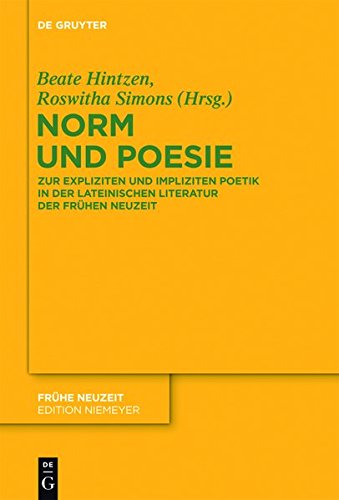 Norm und Poesie: Zur expliziten und impliziten Poetik in der lateinischen Literatur der Frühen Neuzeit (Frühe Neuzeit, Band 178)