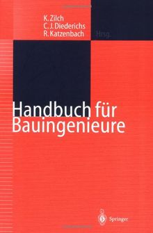 Handbuch für Bauingenieure: Technik, Organisation und Wirtschaftlichkeit - Fachwissen in einer Hand