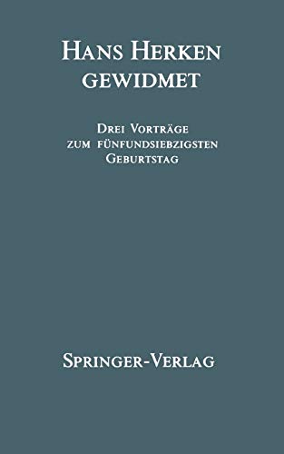 Hans Herken Gewidmet: Drei Vorträge zum Fünfundsiebzigsten Geburtstag