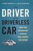 The Driver in the Driverless Car: How Our Technology Choices Will Create the Future