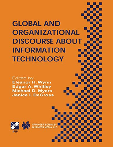 Global and Organizational Discourse about Information Technology: Ifip Tc8 / Wg8.2 Working Conference On Global And Organizational Discourse About . . ... and Communication Technology, 110, Band 110)