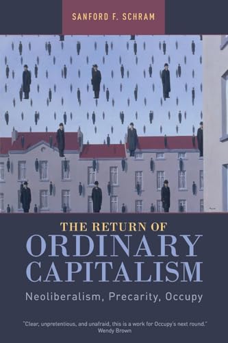 The Return of Ordinary Capitalism: Neoliberalism, Precarity, Occupy