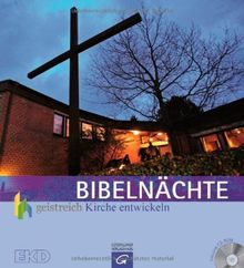 Bibelnächte: Geistreich Kirche entwickeln. Mit CD-ROM