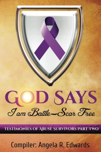God Says I Am Battle-Scar Free: Testimonies of Abuse Survivors - Part 2