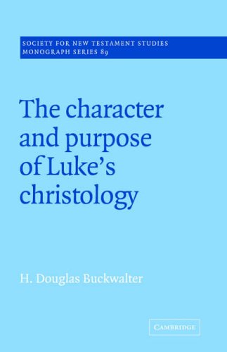 The Character of Luke's Christology (Society for New Testament Studies Monograph Series, Band 89)