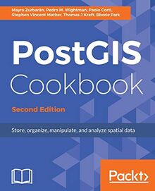 PostGIS Cookbook - Second Edition: Store, organize, manipulate, and analyze spatial data (English Edition): Store, organize, manipulate, and analyze spatial data, 2nd Edition