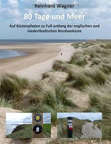 80 Tage und Meer: Auf Küstenpfaden zu Fuß entlang der englischen und niederländischen Nordseeküste