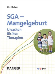 SGA - Mangelgeburt: Ursachen - Risiken - Therapien.