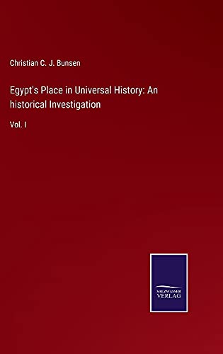Egypt's Place in Universal History: An historical Investigation: Vol. I