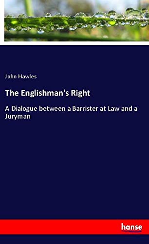 The Englishman's Right: A Dialogue between a Barrister at Law and a Juryman
