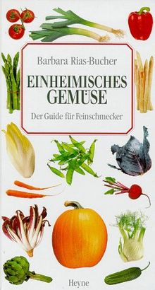 Einheimische Gemüse. Der Guide für Feinschmecker