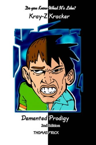 Do You Know What It's Like?: Kray-Z Kracker Demented Prodigy 2nd Edition