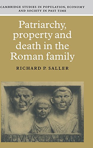 Patriarchy, Property and Death in the Roman Family (Cambridge Studies in Population, Economy and Society in Past Time, Band 25)