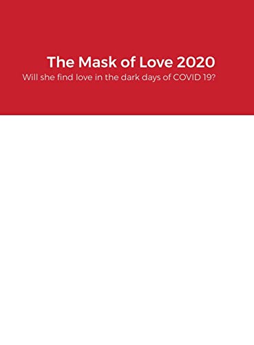 The Mask of Love 2020: Will she find love in the dark days of COVID 19?